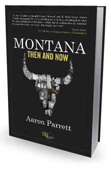 Montana Now and Then, by Aaron Parrett