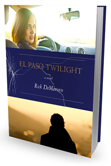 El Paso Twilight a Novel by Rick DeMarinis
